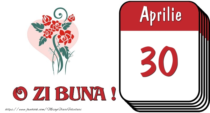 Aprilie 30 O zi buna