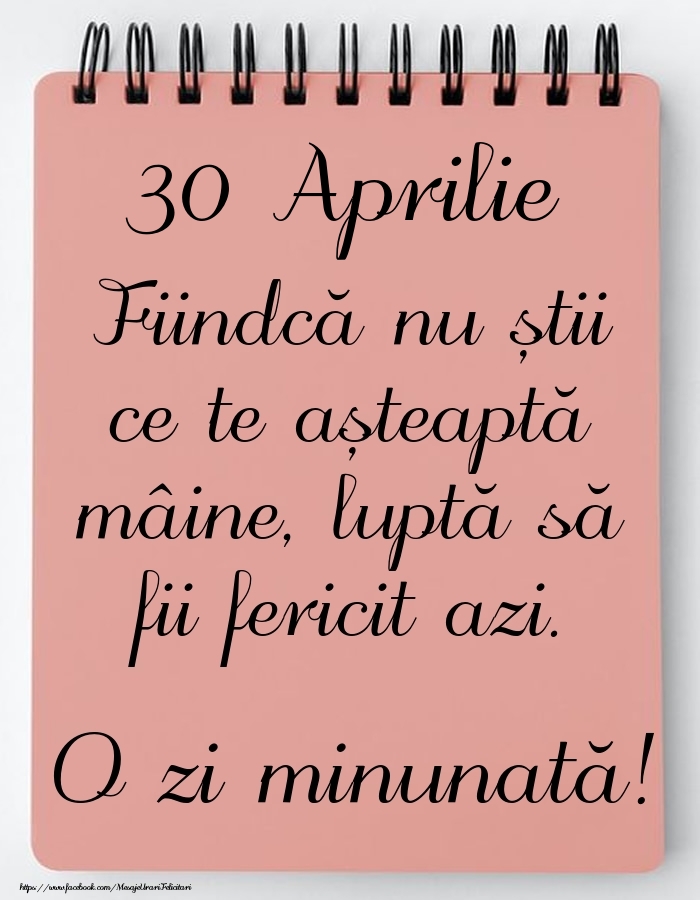 Felicitari de 30 Aprilie - Mesajul zilei -  30 Aprilie - O zi minunată!