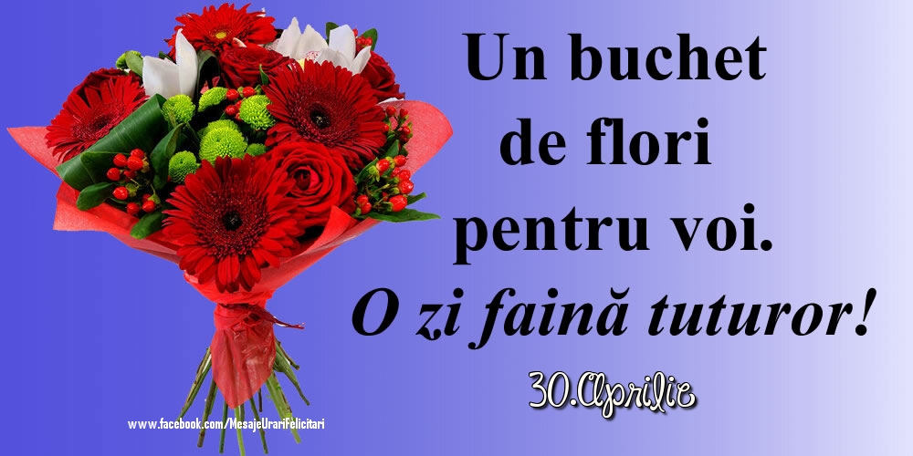 Felicitari de 30 Aprilie - 30.Aprilie - O zi faină tuturor!