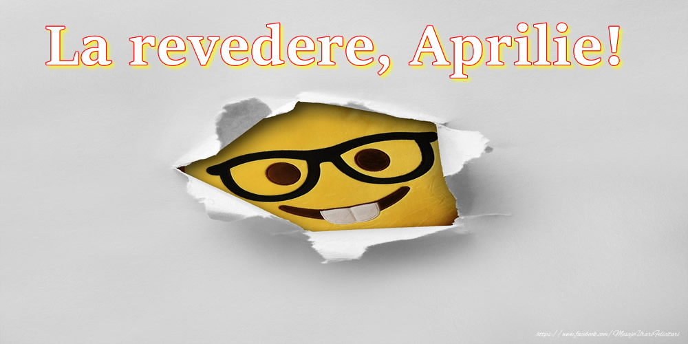 Felicitari de 30 Aprilie - La revedere, Aprilie!