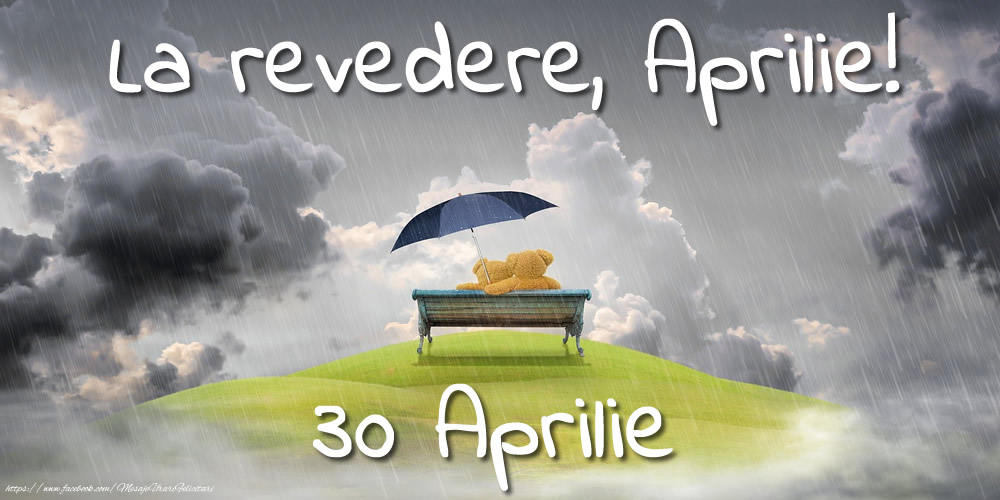 Felicitari de 30 Aprilie - La revedere, Aprilie!