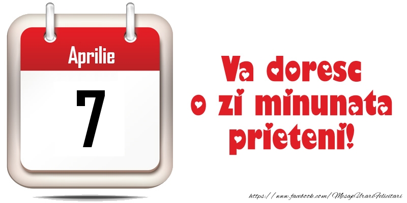 Aprilie 7 - Va doresc o zi minunata prieteni!