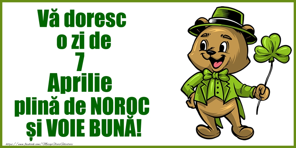 Felicitari de 7 Aprilie - Vă doresc o zi de Aprilie 7 plină de noroc și voie bună!