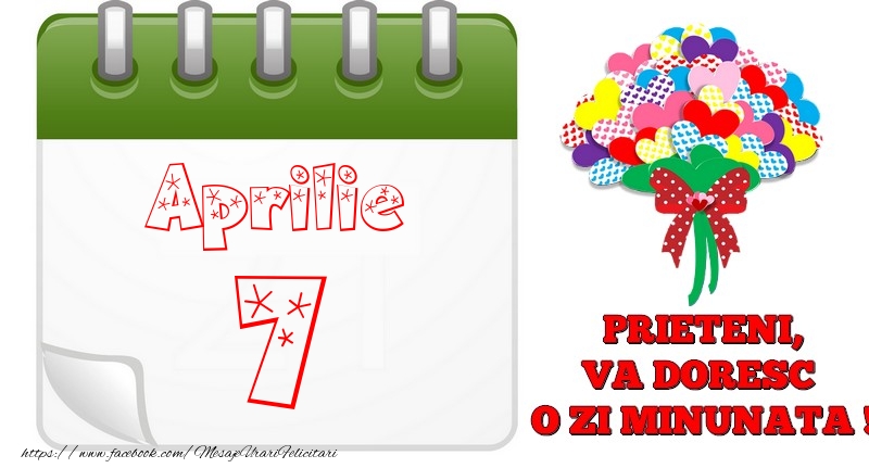 Felicitari de 7 Aprilie - Aprilie 7  PRIETENI, VA DORESC  O ZI MINUNATA !