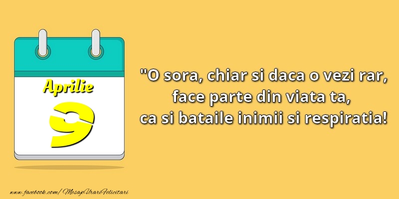 Felicitari de 9 Aprilie - O soră, chiar şi dacă o vezi rar, face parte din viata ta, ca şi bătăile inimii şi respiraţia! 9Aprilie