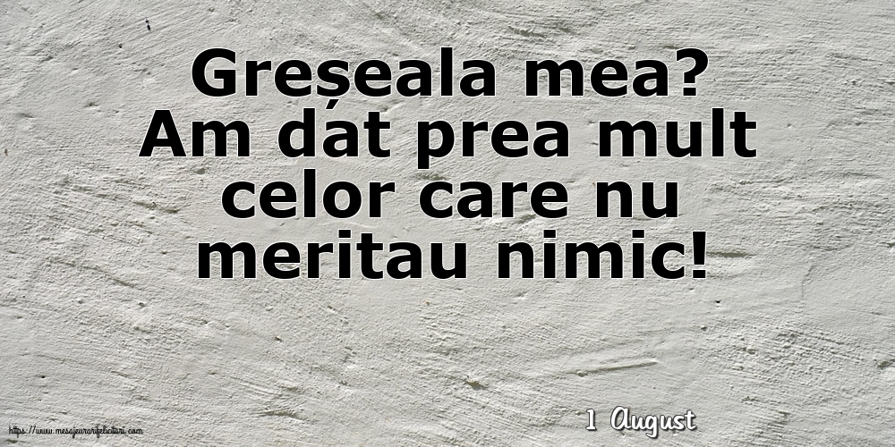 Felicitari de 1 August - 1 August - Greșeala mea?