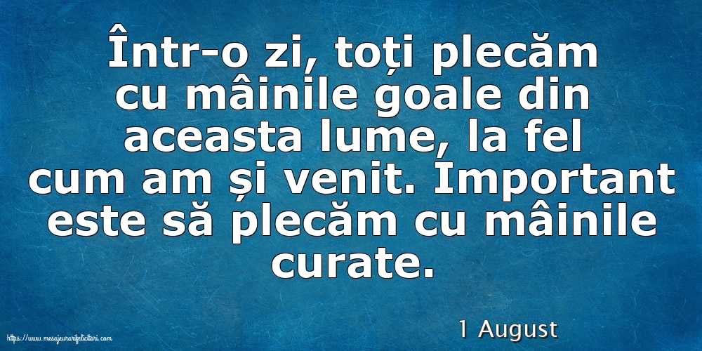 Felicitari de 1 August - 1 August - Important este să plecăm cu mâinile curate