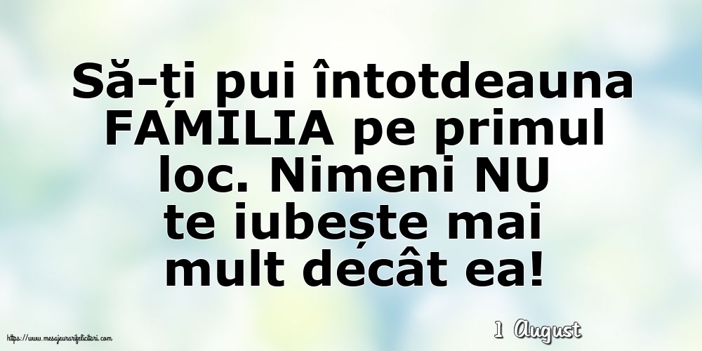 Felicitari de 1 August - 1 August - Să-ți pui întotdeauna familia