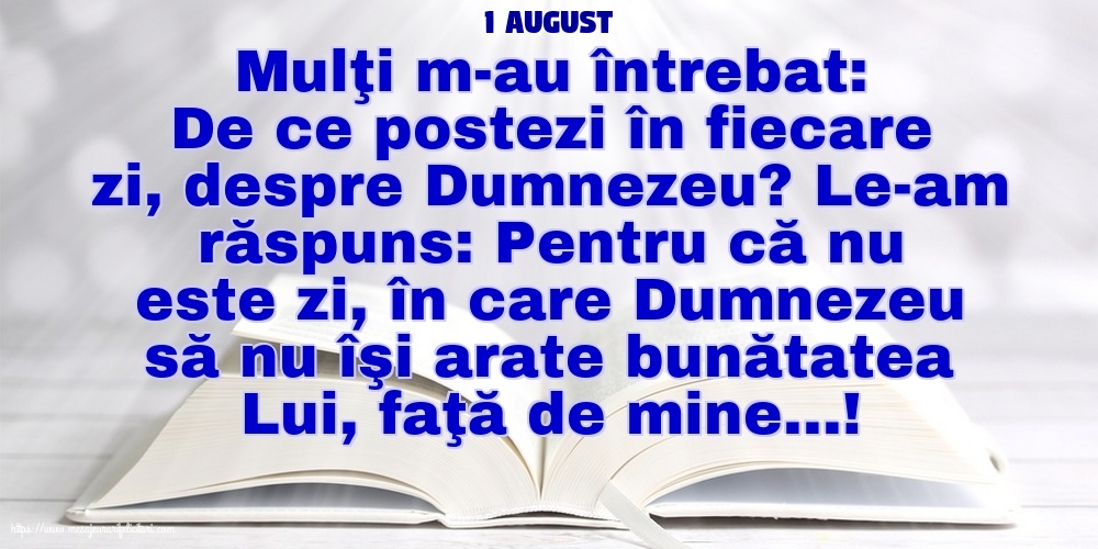 Felicitari de 1 August - 1 August - De ce postezi în fiecare zi, despre Dumnezeu?