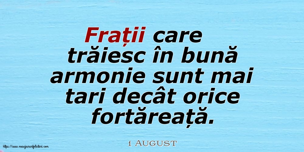 Felicitari de 1 August - 1 August - Frații care trăiesc în bună armonie sunt mai tari decât orice fortăreață