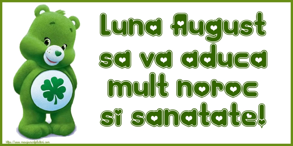 Felicitari de 1 August - Luna August sa va aduca mult noroc si sanatate!