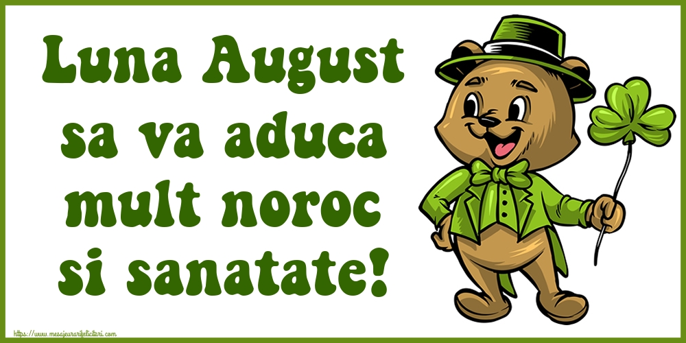 Felicitari de 1 August - Luna August sa va aduca mult noroc si sanatate!