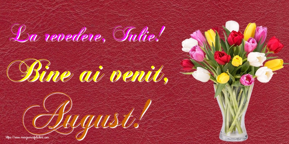 Felicitari de 1 August - La revedere, Iulie! Bine ai venit, August!