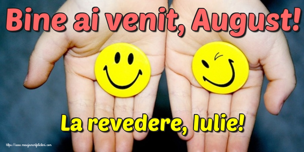 Felicitari de 1 August - La revedere, Iulie! Bine ai venit, August!