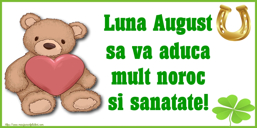 Felicitari de 1 August - Luna August sa va aduca mult noroc si sanatate!