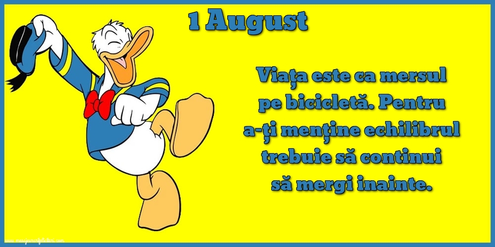 Felicitari de 1 August - 1.August Viața este ca mersul pe bicicletă. Pentru a-ți menține echilibrul trebuie să continui să mergi inainte.