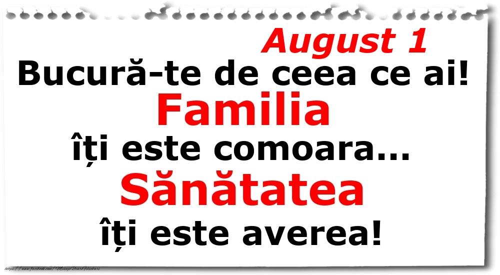 August 1 Bucură-te de ceea ce ai! Familia îți este comoara... Sănătatea îți este averea!