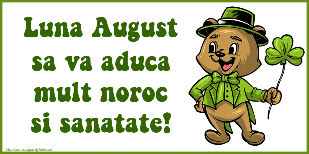 Felicitari de 1 August - Luna August sa va aduca mult noroc si sanatate!