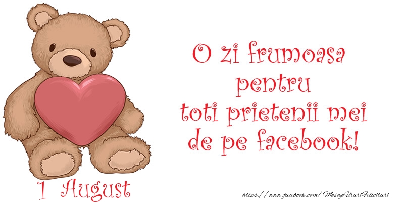 Felicitari de 1 August - O zi frumoasa pentru toti prietenii mei de pe facebook!