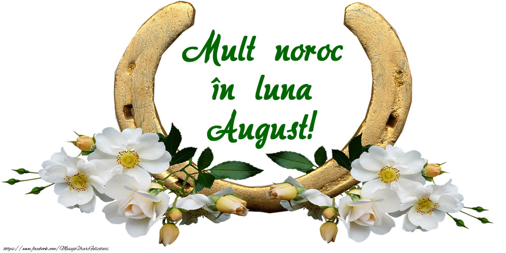 Felicitari de 1 August - Mult noroc și sănătate în luna August!