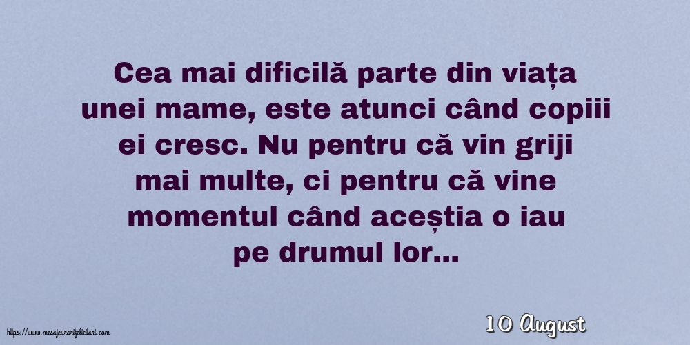 Felicitari de 10 August - 10 August - Cea mai dificilă parte din viața unei mame