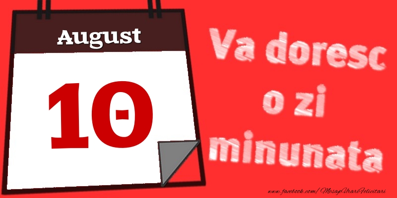 August 10  Va doresc o zi minunata