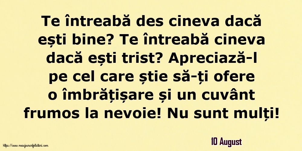 Felicitari de 10 August - 10 August - Te întreabă des cineva dacă ești bine? Te întreabă cineva dacă ești trist?