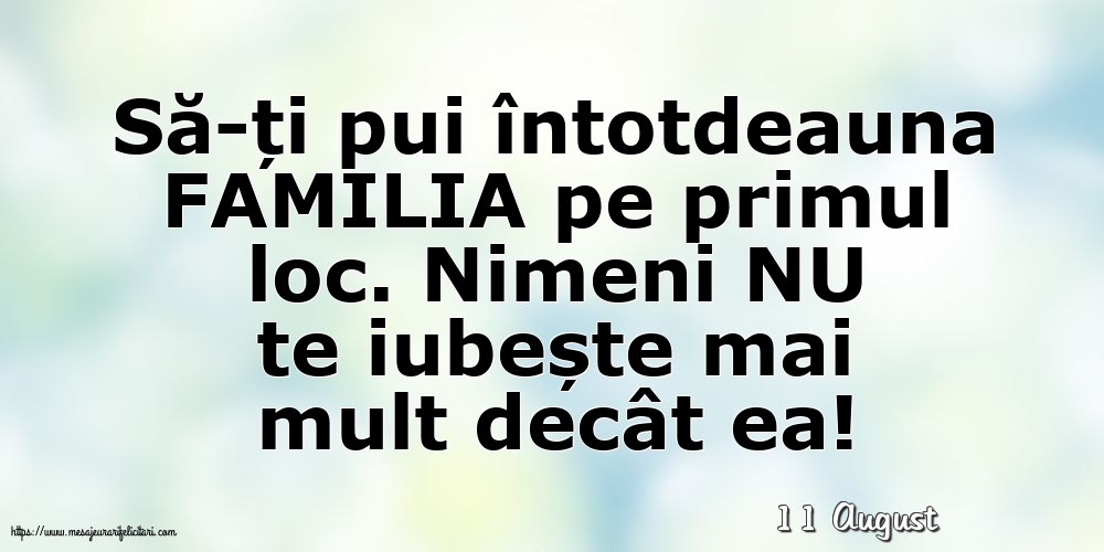 Felicitari de 11 August - 11 August - Să-ți pui întotdeauna familia