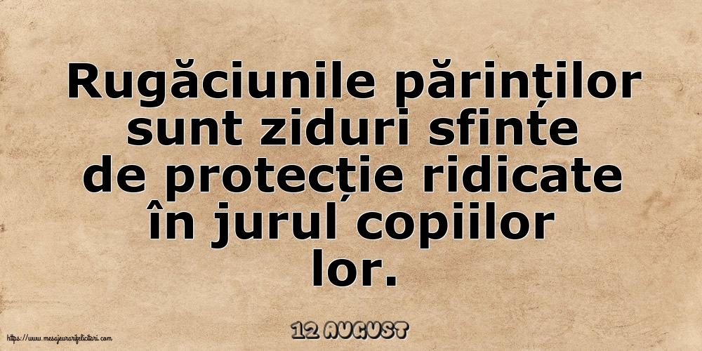 Felicitari de 12 August - 12 August - Rugăciunile părinților sunt ziduri sfinte