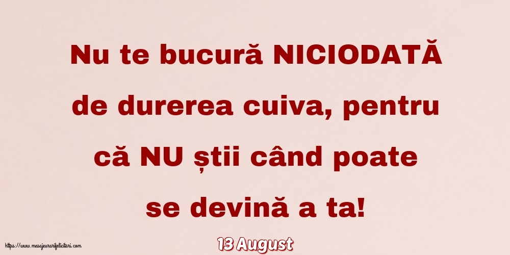 Felicitari de 13 August - 13 August - Nu te bucură