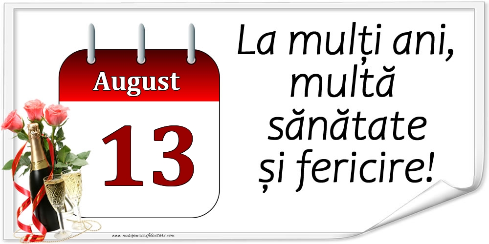 Felicitari de 13 August - La mulți ani, multă sănătate și fericire! - 13.August