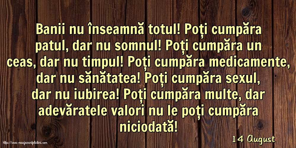 Felicitari de 14 August - 14 August - Banii nu înseamnă totul!