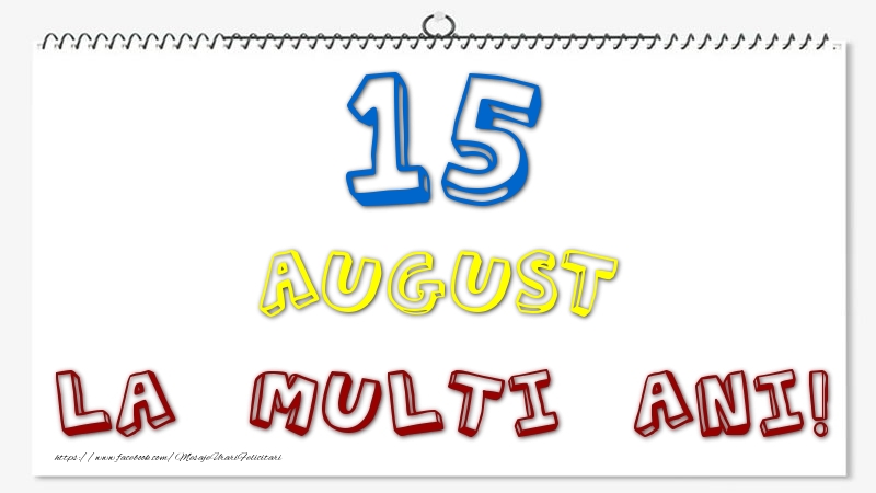 15 August - La multi ani!