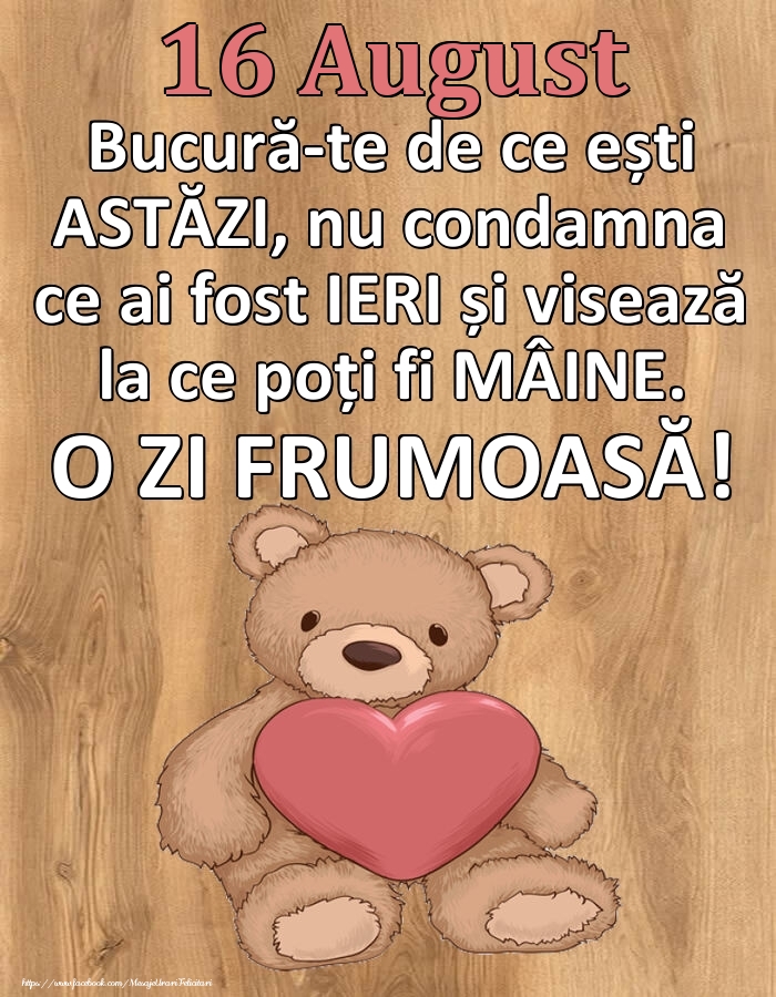 Mesajul zilei de astăzi 16 August - O zi minunată!