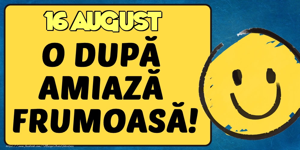 Felicitari de 16 August - 16 August O dupa amiază frumoasă!