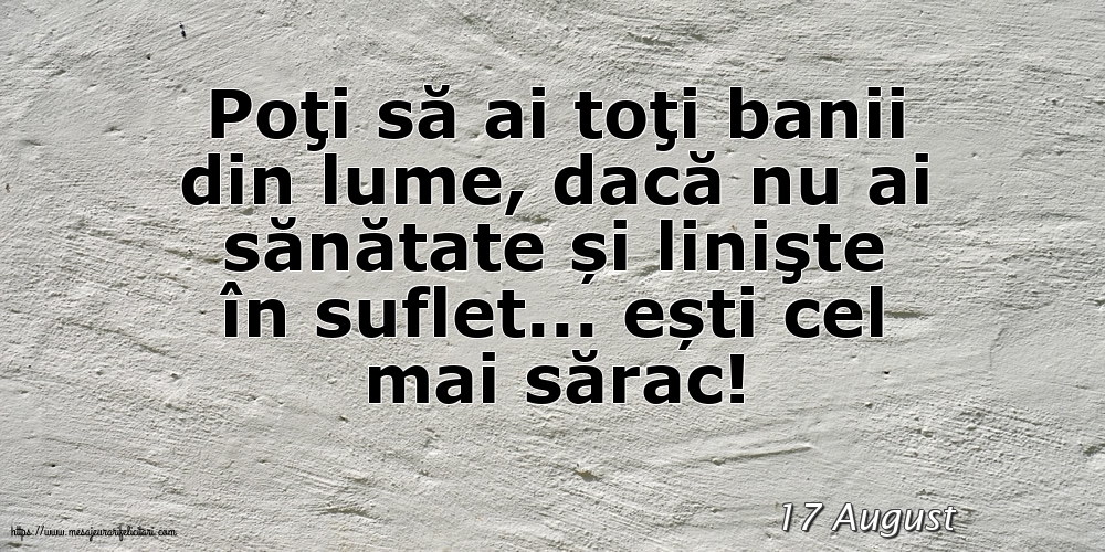 Felicitari de 17 August - 17 August - Poţi să ai toţi banii din lume