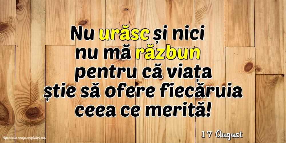 Felicitari de 17 August - 17 August - Nu urăsc și nici nu mă răzbun