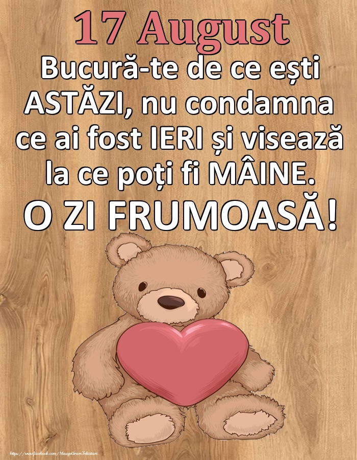 Felicitari de 17 August - Mesajul zilei de astăzi 17 August - O zi minunată!