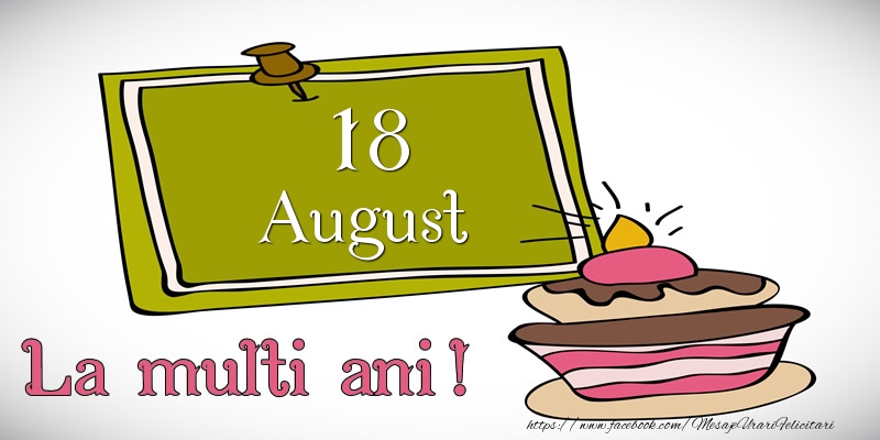 August 18 La multi ani!