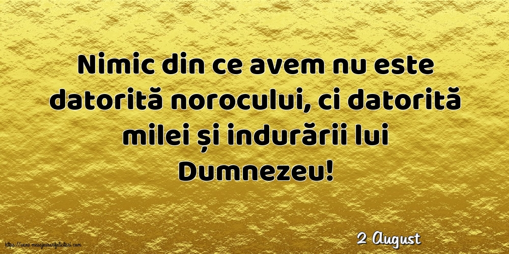 Felicitari de 2 August - 2 August - Nimic din ce avem nu este datorită norocului