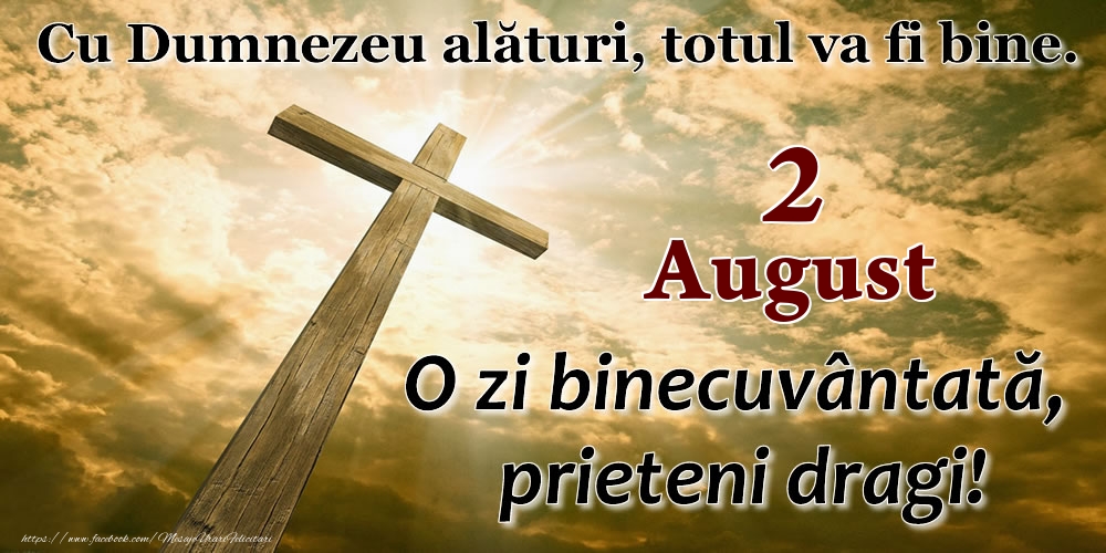 Felicitari de 2 August - 2 August - O zi binecuvântată, prieteni dragi!