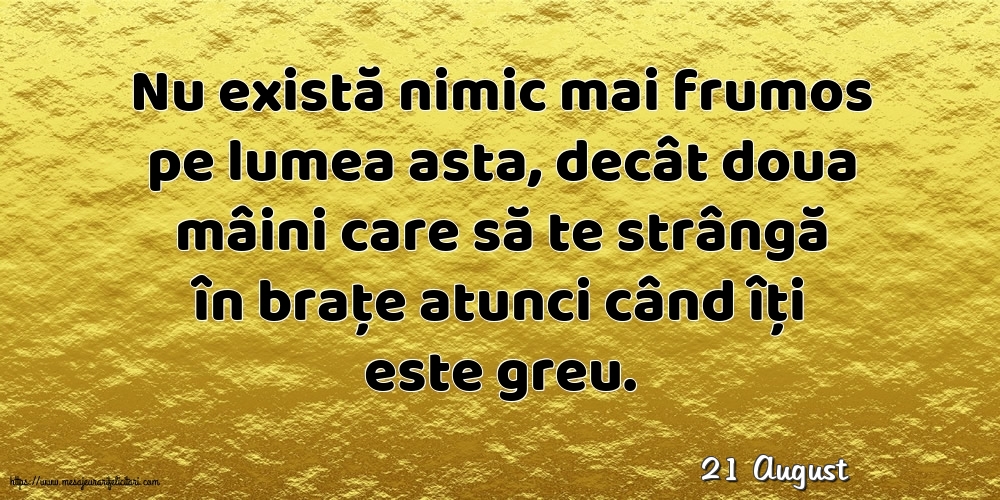 Felicitari de 21 August - 21 August - Nu există nimic mai frumos pe lumea asta