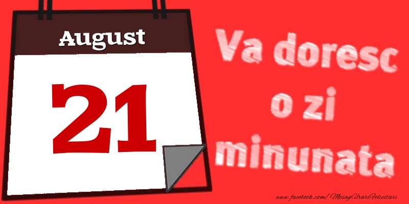 August 21  Va doresc o zi minunata