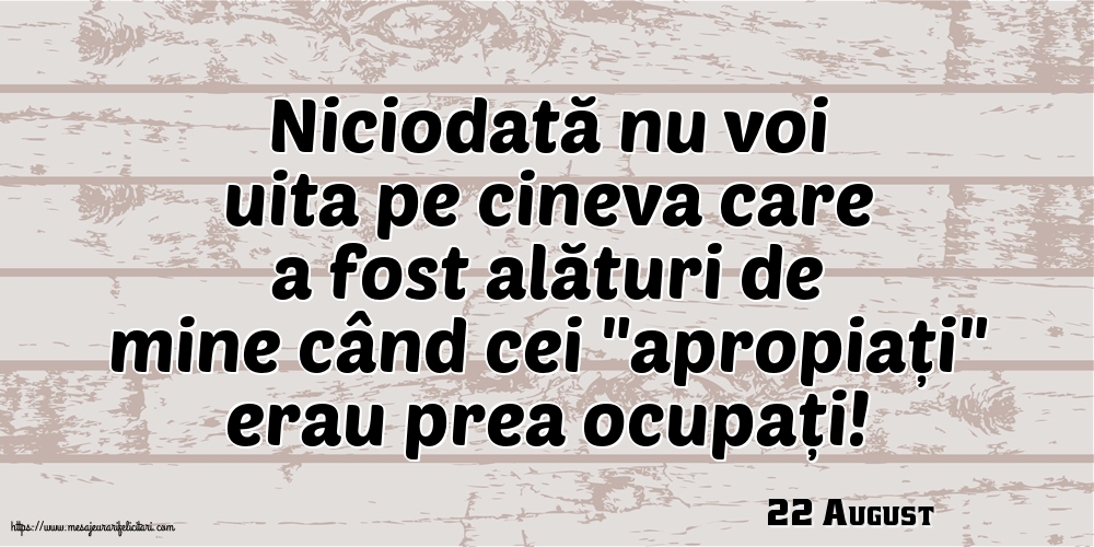 Felicitari de 22 August - 22 August - Niciodată nu voi uita