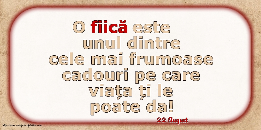 Felicitari de 22 August - 22 August - O fiică