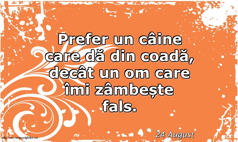 Felicitari de 24 August - 24 August - Prefer un câine care dă din coadă