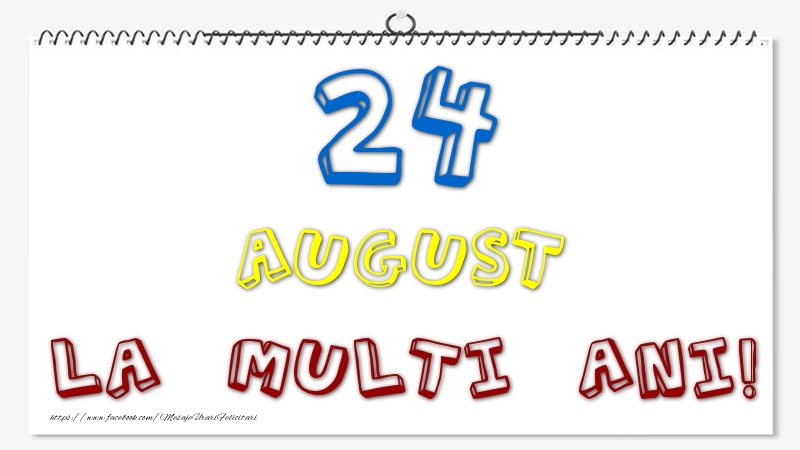 24 August - La multi ani!