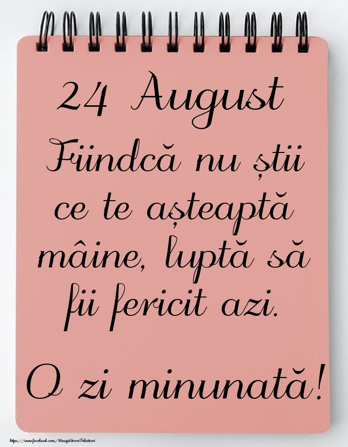 Mesajul zilei -  24 August - O zi minunată!