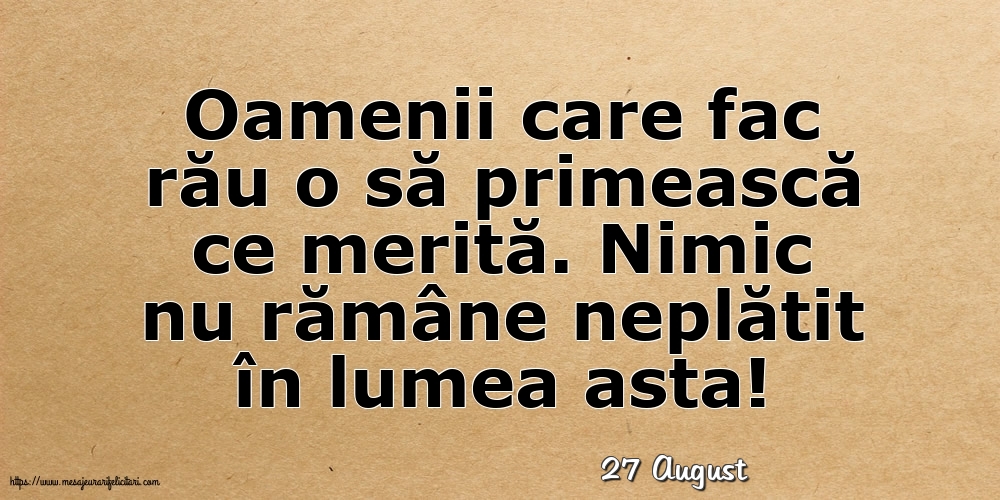 Felicitari de 27 August - 27 August - Oamenii care fac rău