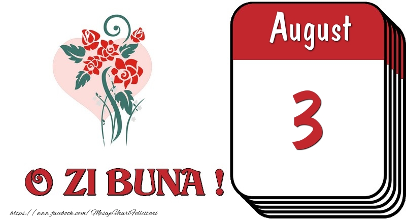 Felicitari de 3 August - August 3 O zi buna